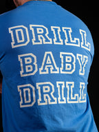 Drill Baby Drill Tee - Modern Script Style
